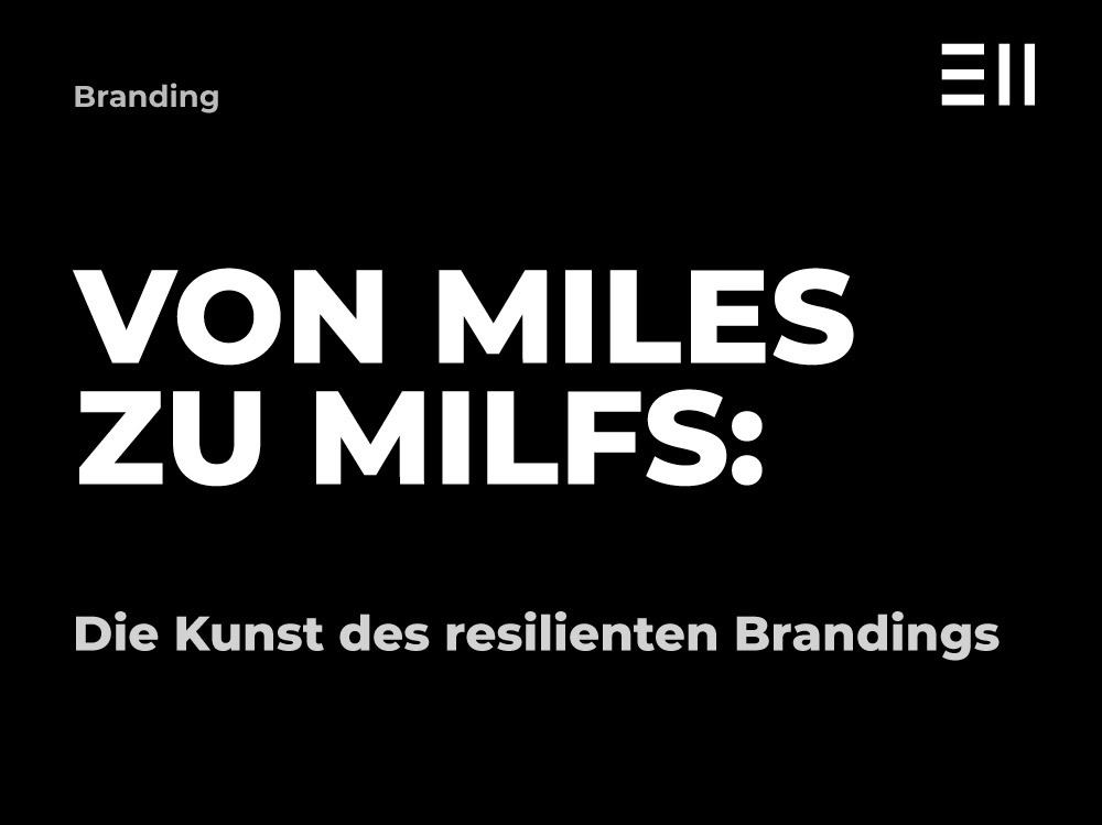 Von MILES zu MILFS: Die Kunst des resilienten Brandings / Markenstrategie