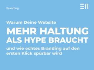 EII Blogbeitrag Warum Deine Website mehr Haltung als Hype Braucht