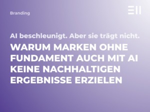 Warum Marken ohne Fundament auch mit AI keine nachhaltigen Ergebnisse erzielen 2 EII Blogbeitrag Branding mit AI
