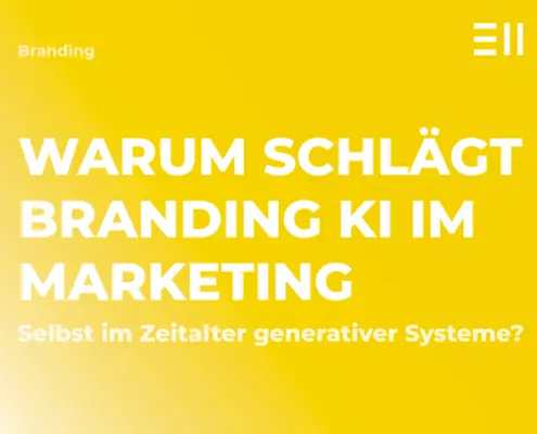 Warum schlägt Branding KI im Marketing selbst im Zeitalter generativer Systeme? 14 EII Blogbeitrag Branding schlaegt KI im Marketing
