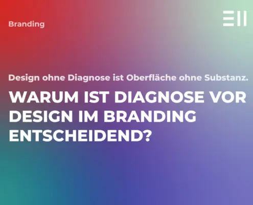 Warum ist Diagnose vor Design im Branding entscheidend? 13 EII Blogbeitrag Diagnose vor Design